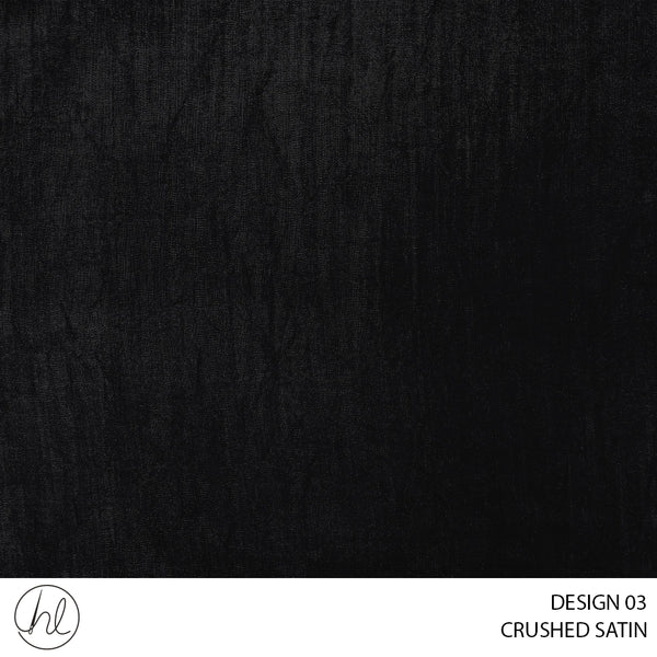 CRUSHED SATIN (DESIGN 03) (280CM) (PER M) BLACK